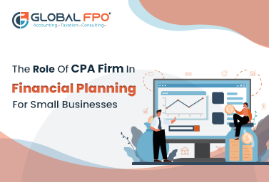Role of CPA Firm in Financial Planning for Small Businesses
